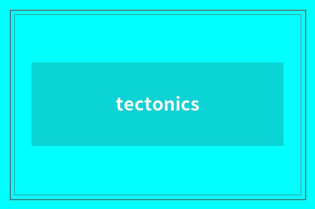 tectonics