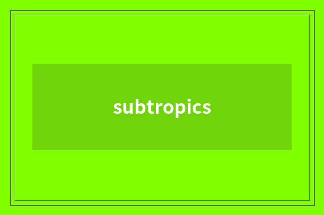 subtropics
