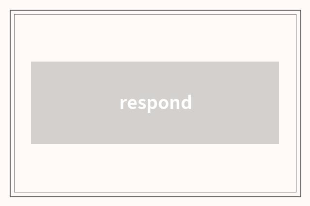 respond