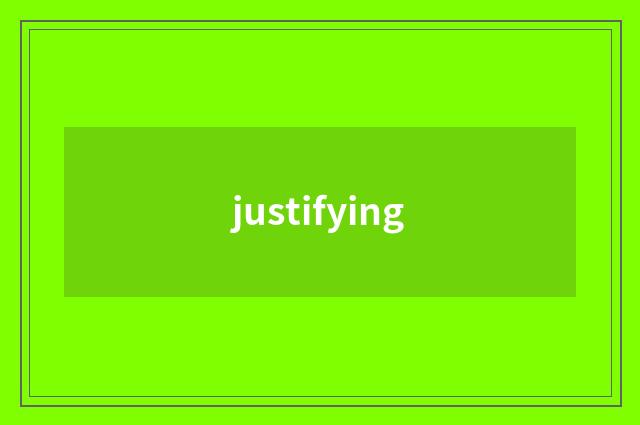 justifying