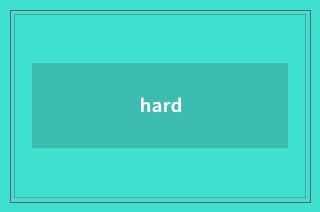 hard