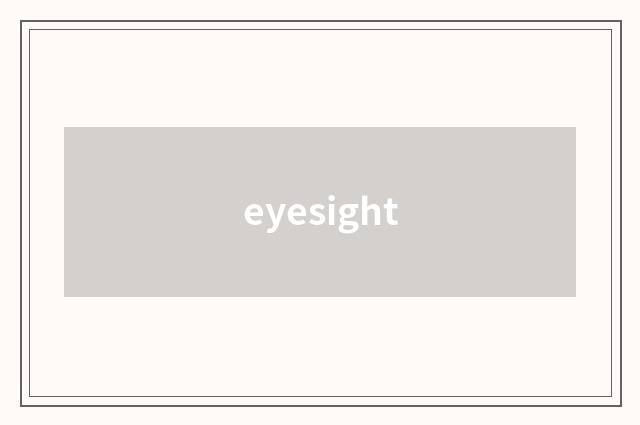 eyesight