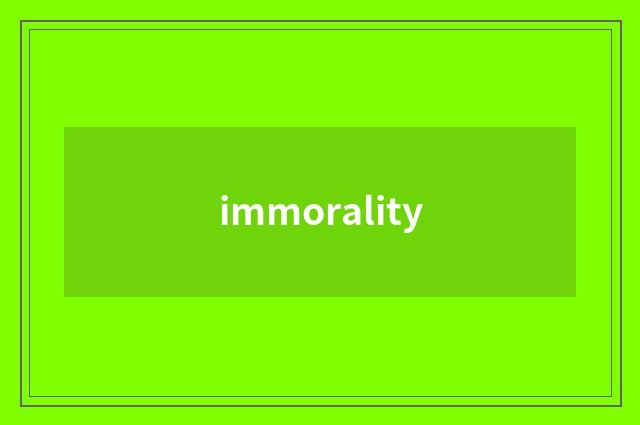 immorality