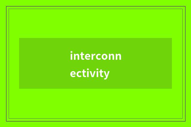 interconnectivity