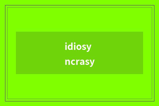 idiosyncrasy