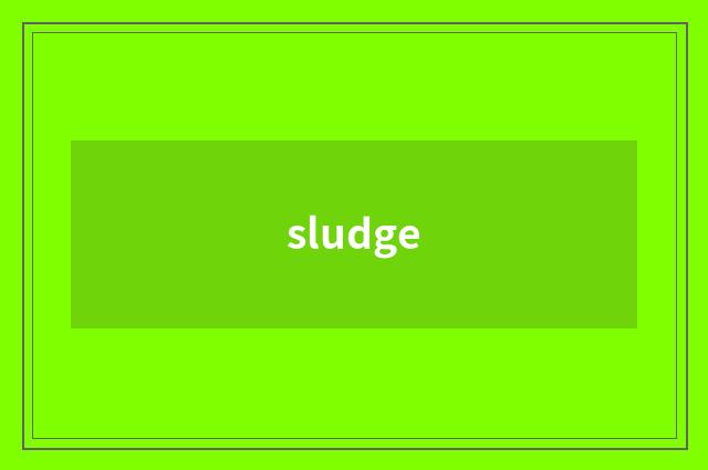 sludge