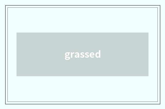 grassed
