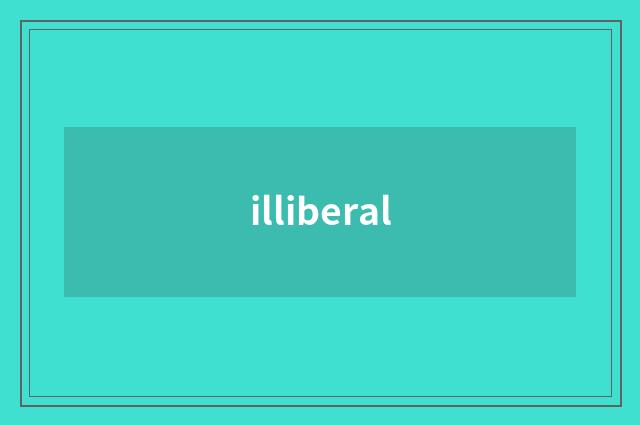 illiberal