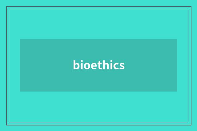 bioethics