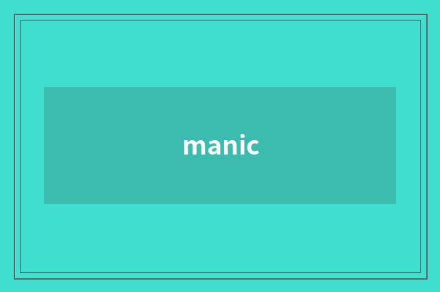 manic