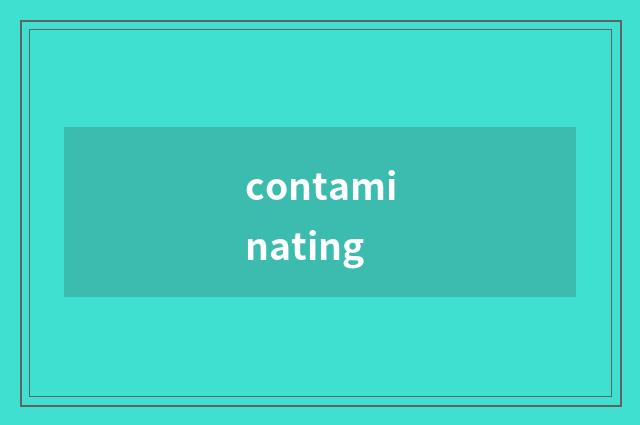 contaminating