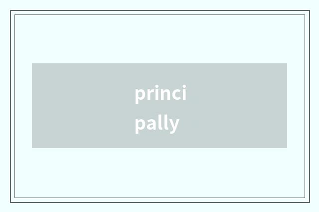 principally