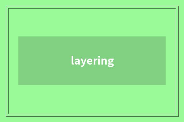 layering