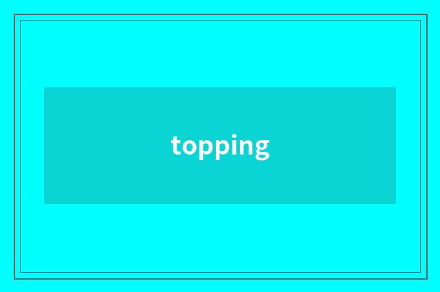 topping