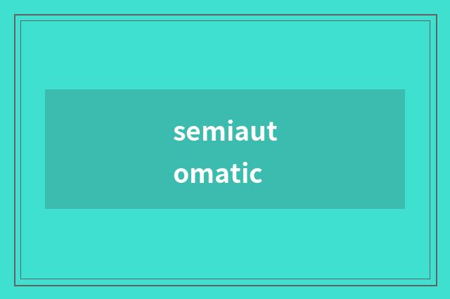 semiautomatic