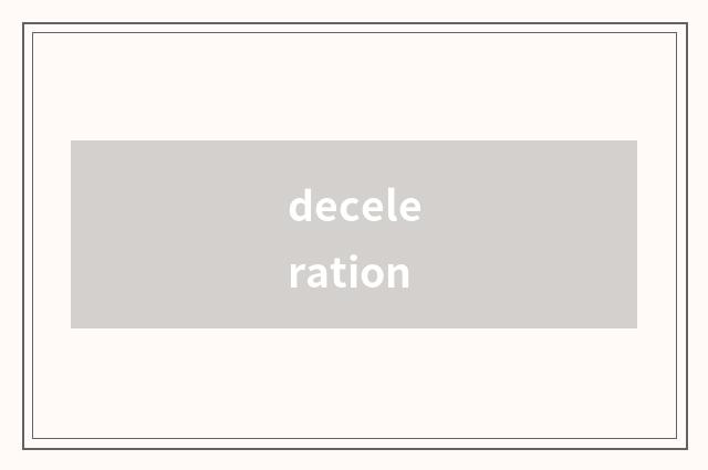 deceleration