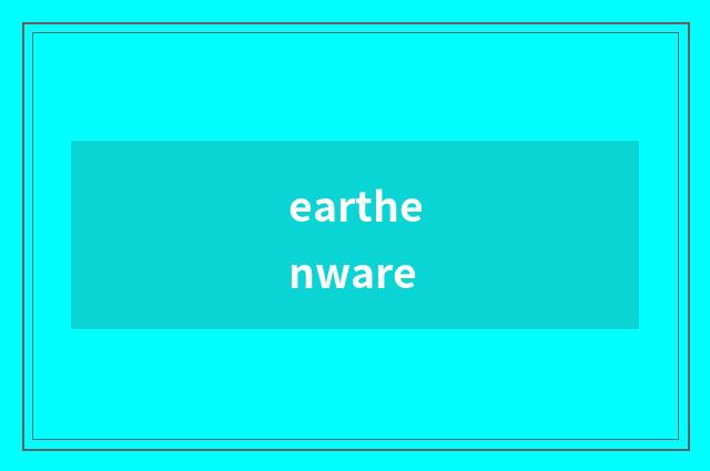 earthenware