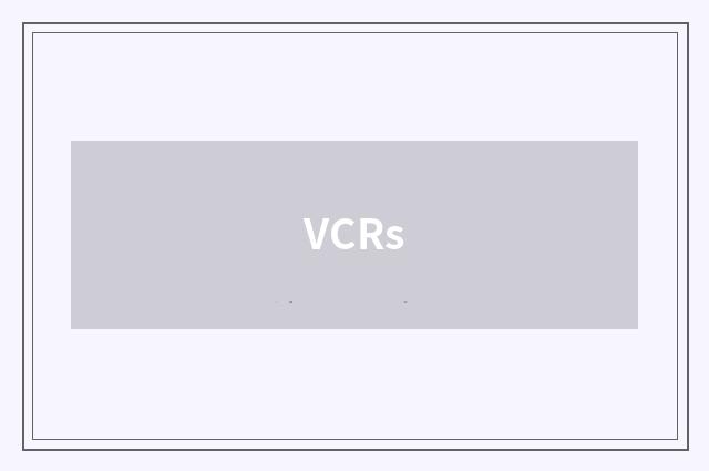 VCRs