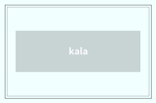 kala