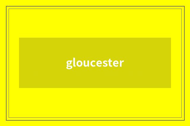gloucester