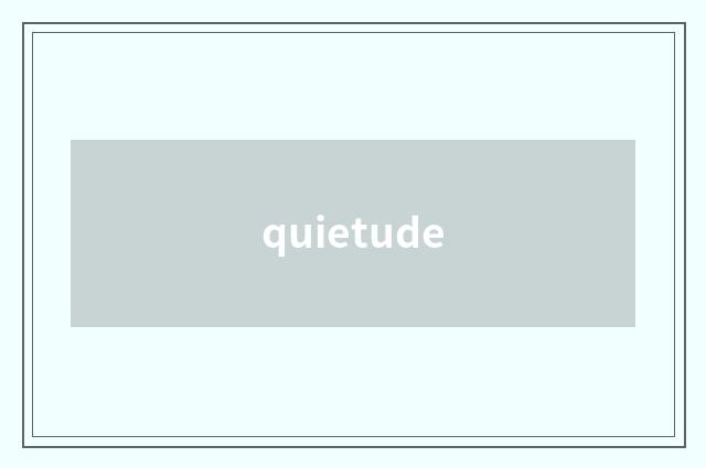 quietude