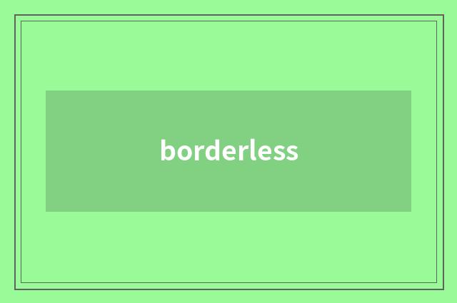 borderless