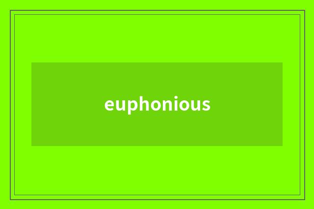 euphonious