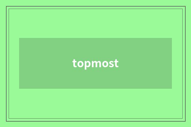 topmost