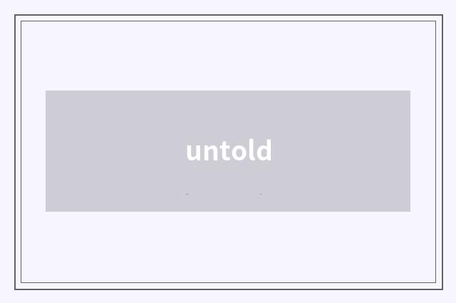 untold