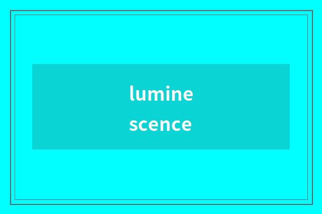 luminescence