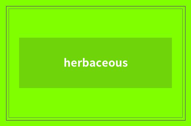 herbaceous