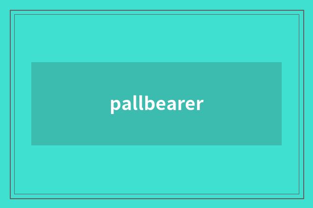 pallbearer