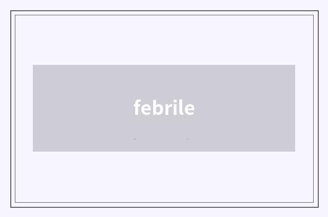 febrile