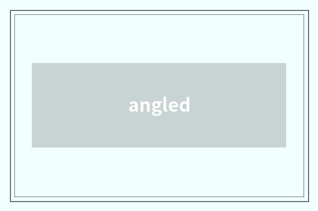 angled