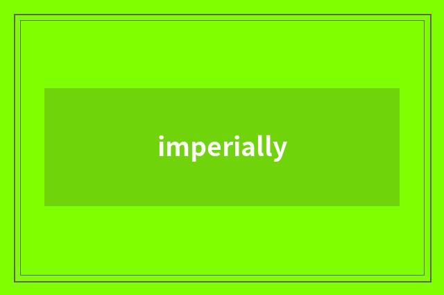 imperially