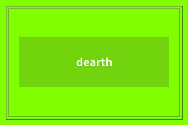dearth