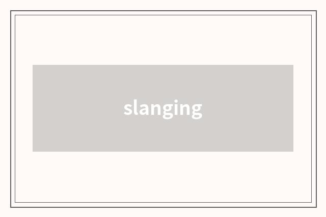 slanging