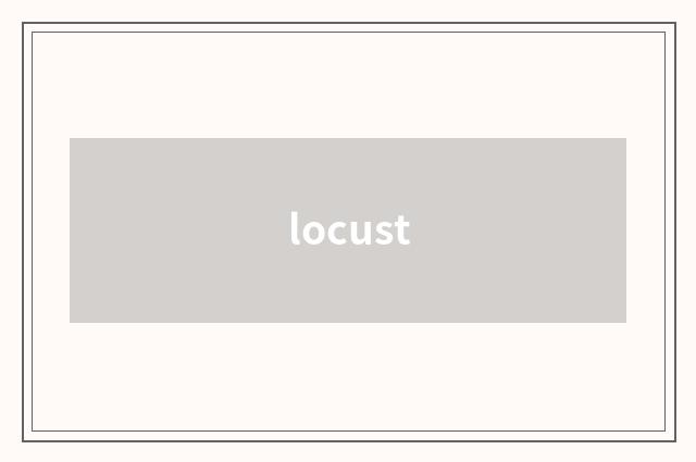 locust