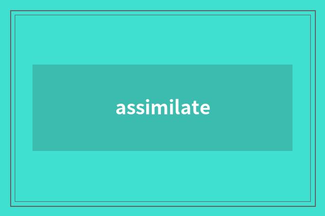 assimilate
