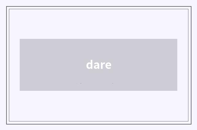 dare