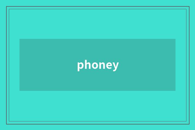 phoney