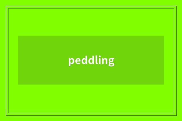 peddling