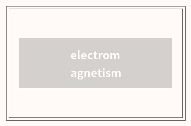 electromagnetism