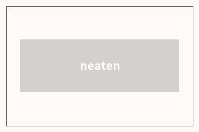 neaten