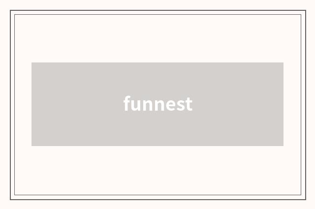 funnest
