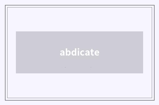 abdicate