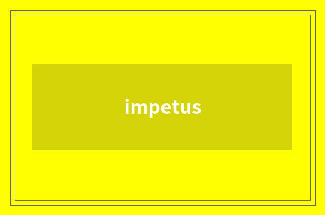 impetus