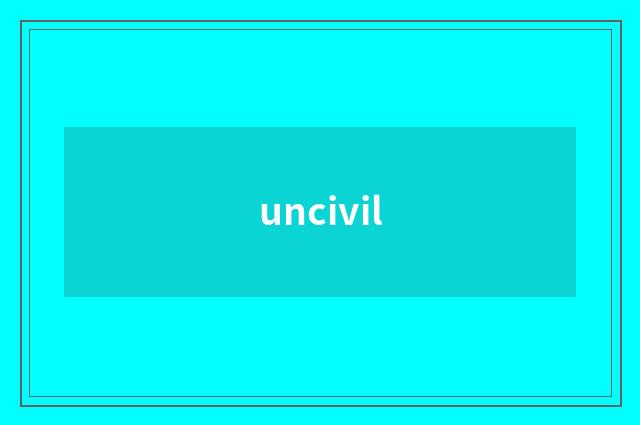uncivil