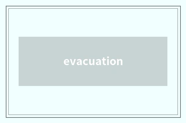 evacuation