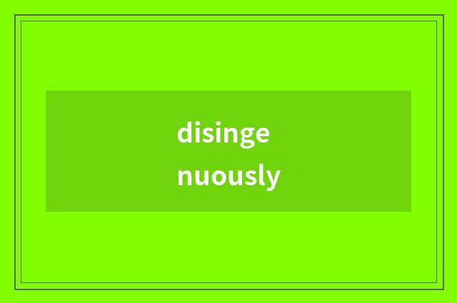 disingenuously